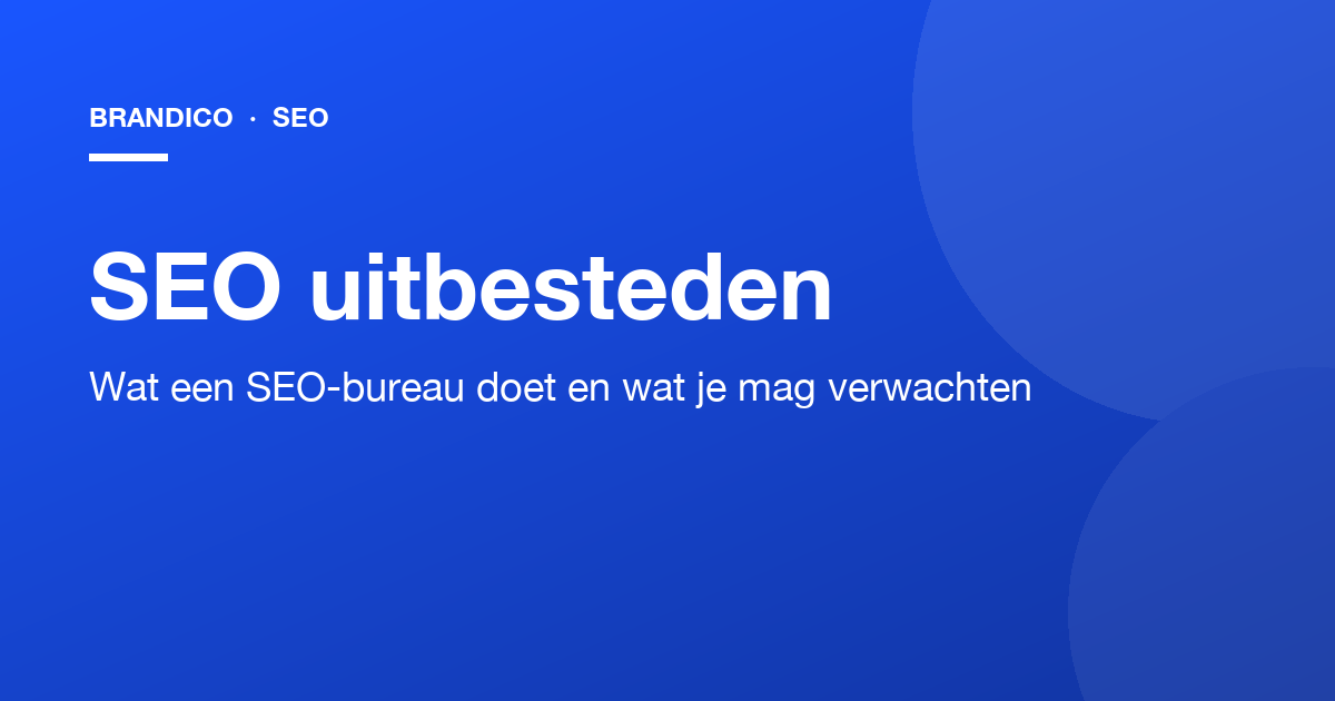 SEO uitbesteden: wat doet een SEO-bureau?