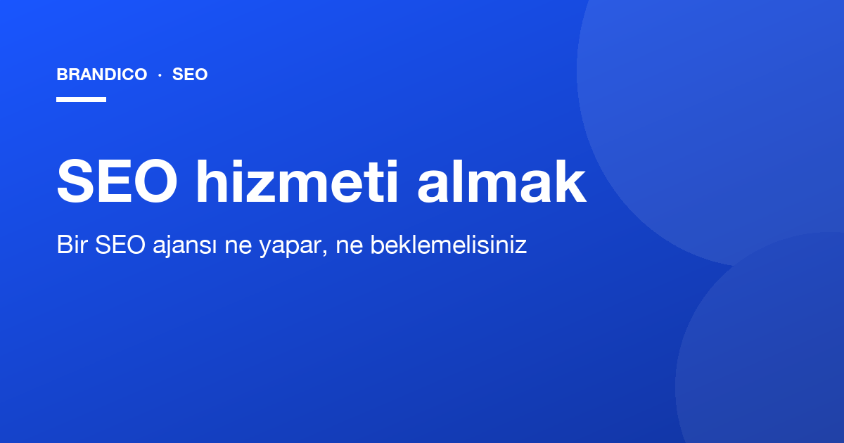 SEO hizmeti almak: bir SEO ajansı ne yapar?