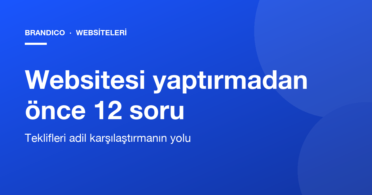 Websitesi yaptırmadan önce sormanız gereken 12 soru